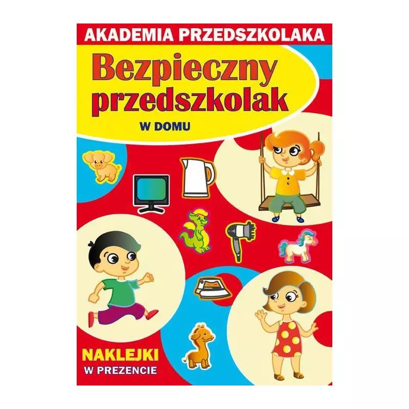 BEZPIECZNY PRZEDSZKOLAK W DOMU AKADEMIA PRZEDSZKOLAKA Joanna Paruszewska, Kamila Pawlicka - Literat