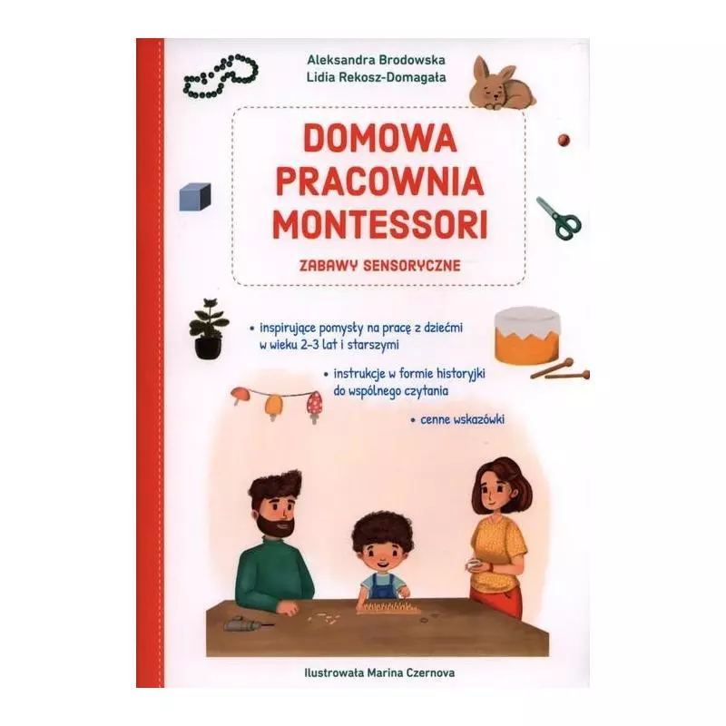 DOMOWA PRACOWNIA MONTESSORI ZABAWY SENSORYCZNE Aleksandra Brodowska, Lidia Rekosz-Domagała 2+ - Olesiejuk