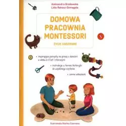 DOMOWA PRACOWNIA MONTESSORI ŻYCIE CODZIENNE Aleksandra Brodowska, Lidia Rekosz-Domagała 2+ - Olesiejuk