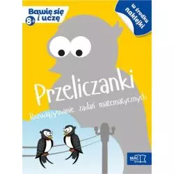 PRZELICZANKI ROZWIJAJACE ZADANIA MATEMATYCZNE BAWIĘ SIĘ I UCZĘ 8+ - MAC Edukacja