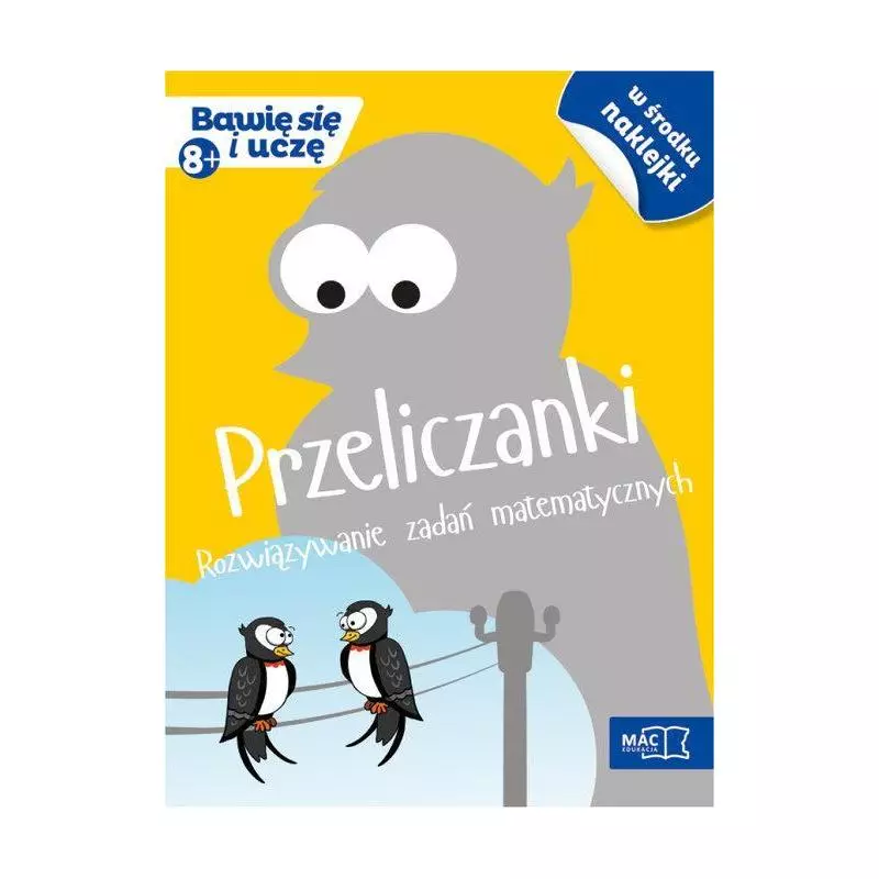 PRZELICZANKI ROZWIJAJACE ZADANIA MATEMATYCZNE BAWIĘ SIĘ I UCZĘ 8+ - MAC Edukacja