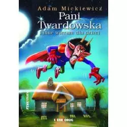 PANI TWARDOWSKA I INNE WIERSZE DLA DZIECI Adam Mickiewicz - Siedmioróg