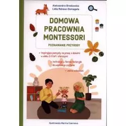 DOMOWA PRACOWNIA MONTESSORI POZNAWANIE PRZYRODY Aleksandra Brodowska, Lidia Rekosz-Domagała 2+ - Olesiejuk