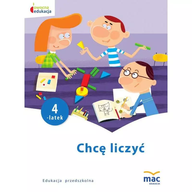 CHCE LICZYĆ 4-LATEK EDUKACJA PRZEDSZKOLNA Beata Szurowska - MAC Edukacja