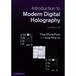 INTRODUCTION TO MODERN DIGITAL HOLOGRAPHY Ting-Chung Poon, Jung-Ping Liu - Cambridge University Press