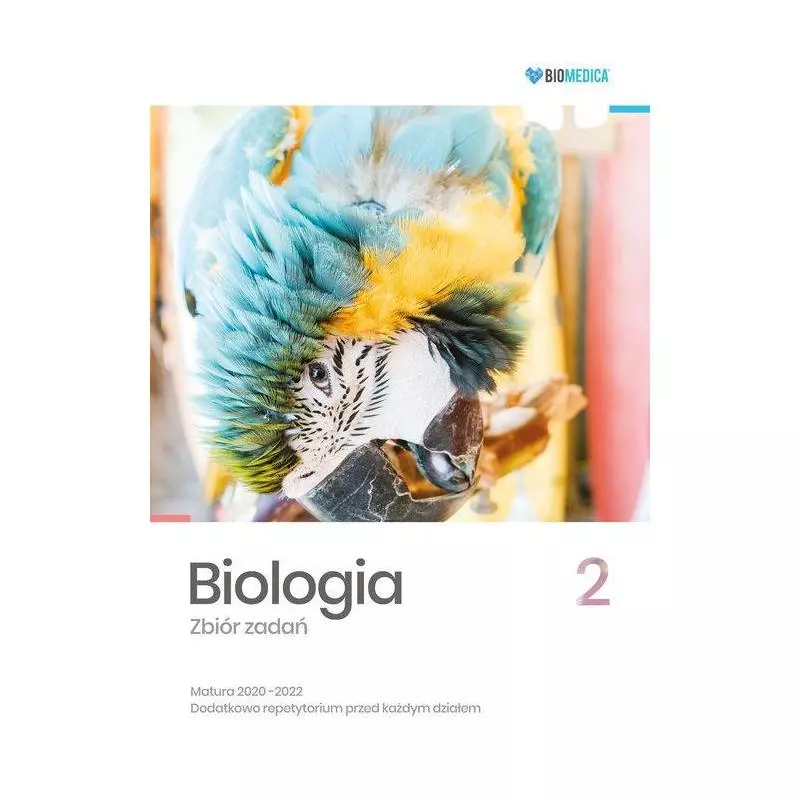 BIOLOGIA 2 ZBIÓR ZADAŃ MATURA 2020-2022 - Biomedica