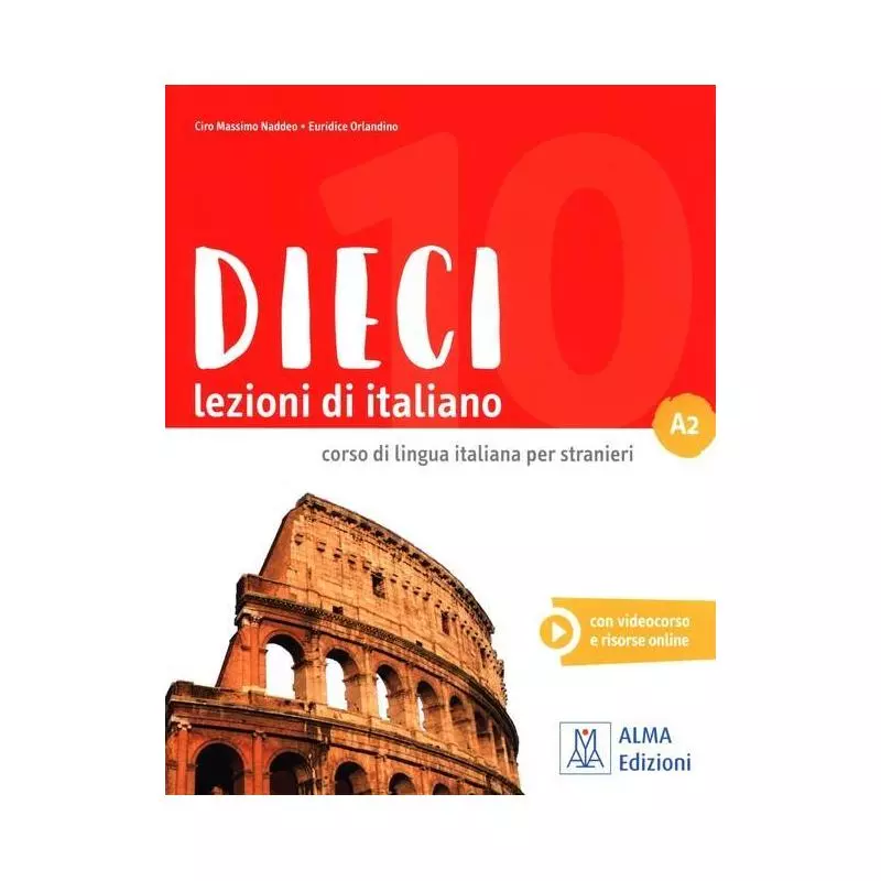 DIECI A2 LEZIONI DI ITALIANO + DVD Euridice Orlandino, Ciro Massimo Naddeo - Alma Edizioni