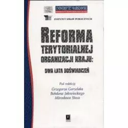 REFORMA TERYTORIALNEJ ORGANIZACJI KRAJU: DWA LATA DOŚWIADCZEŃ Grzegorz Gorzelak - Scholar