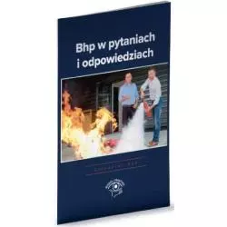 BHP W PYTANIACH I ODPOWIEDZIACH Agnieszka Gawrońska - Wiedza i Praktyka
