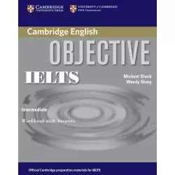 OBJECTIVE IELTS INTERMEDIATE WORKBOOK WITH ANSWERS Wendy Sharp, Michael Black - Cambridge University Press