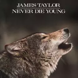 JAMES TAYLOR NEVER DIE YOUNG CD - Sony Music Entertainment