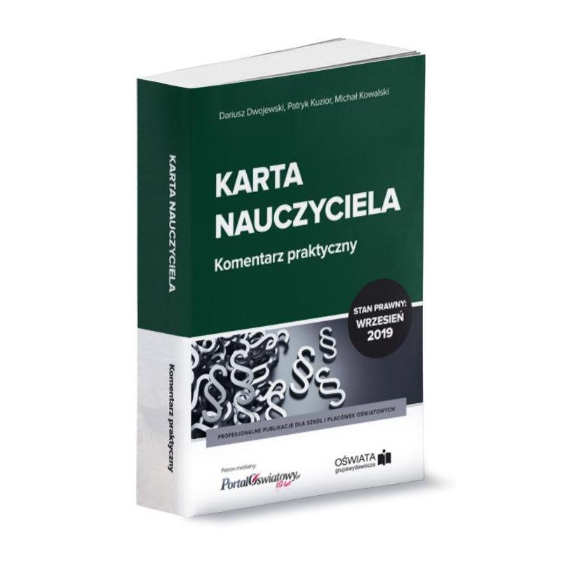 KARTA NAUCZYCIELA KOMENTARZ PRAKTYCZNY 09.2019 DARIUSZ DWOJEWSKI, MICHAŁ KOWALSKI, PATRYK KUZIOR