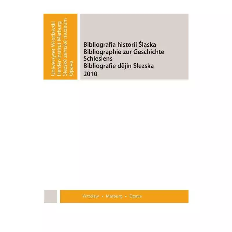 BIBLIOGRAFIA HISTORII ŚLĄSKA 2010 - Wydawnictwo Uniwersytetu Wrocławskiego