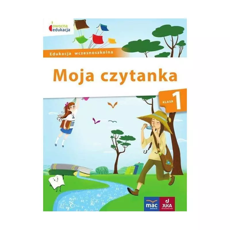 MOJA CZYTANKA 1 EDUKACJA WCZESNOSZKOLNA Beata Szurowska - MAC Edukacja