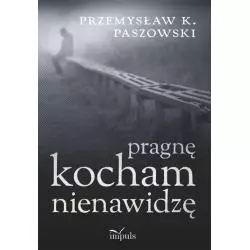 PRAGNĘ KOCHAM NIENAWIDZĘ Przemysław Paszowski - Impuls