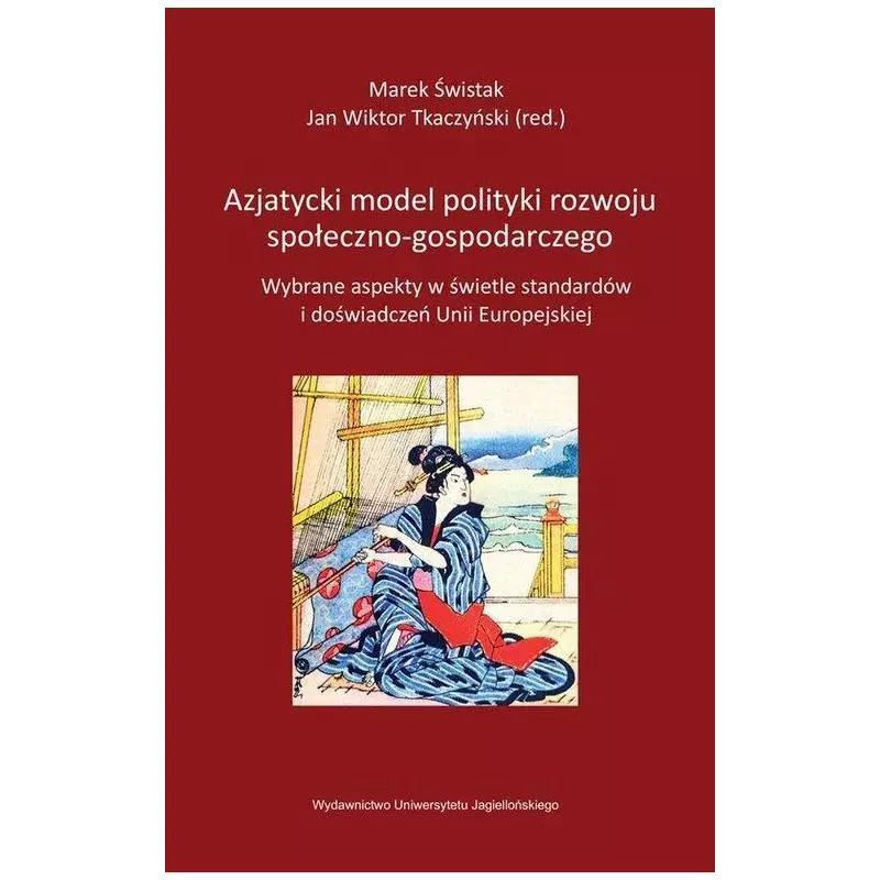 AZJATYCKI MODEL POLITYKI ROZWOJU SPOŁECZNO-GOSPODARCZEGO WYBRANE ASPEKTY W ŚWIETLE STANDARDÓW I DOŚWIADCZEŃ UNII EUROPEJ...