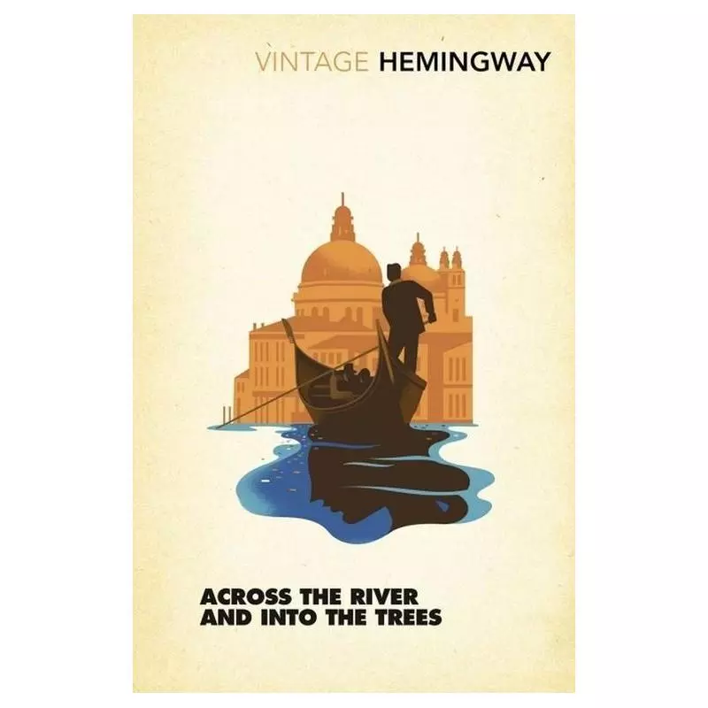ACROSS THE RIVER AND INTO THE TREES Ernest Hemingway - Vintage