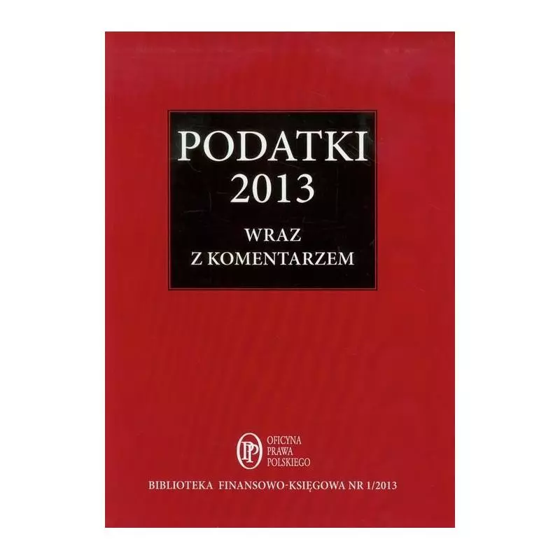 PODATKI 2013 WRAZ Z KOMENTARZEM - Oficyna Prawa Polskiego