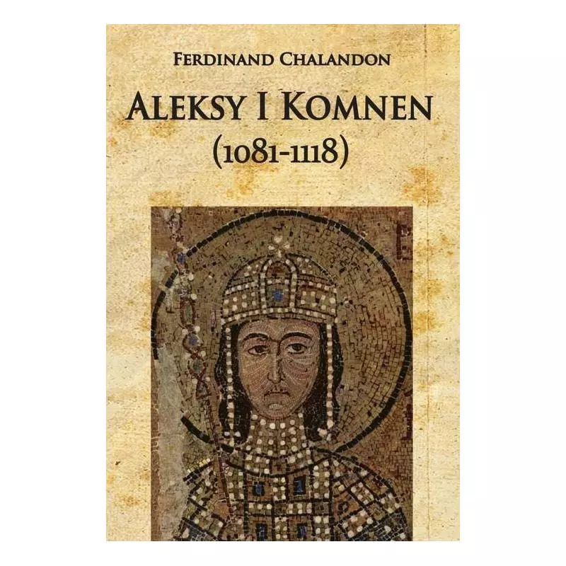 ALEKSY I KOMNEN (1081-1118) Ferdinand Chalandon - Napoleon V