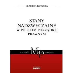 STANY NADZWYCZAJNE W POLSKIM PORZĄDKU PRAWNYM Elżbieta Kurzępa - Poltext