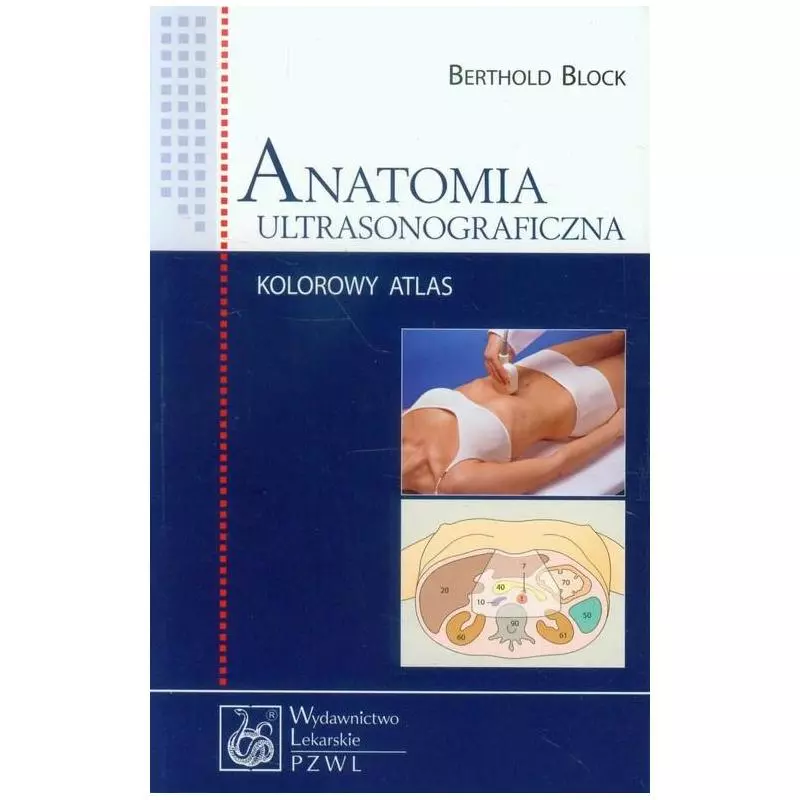 ANATOMIA ULTRASONOGRAFICZNA KOLOROWY ATLAS Berthold Block - Wydawnictwo Lekarskie PZWL