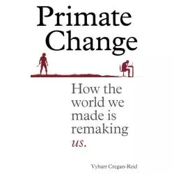 PRIMATE CHANGE Vybarr Cregan-Reid - Hachette