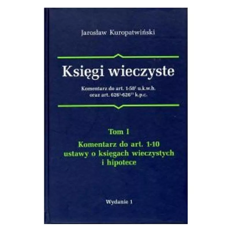 KSIĘGI WIECZYSTE KOMENTARZ 1 DO ART.1-58 U.K.W.H ORAZ ART. 626 K.P.C. Jarosław Kuropatwiński - POL SP.