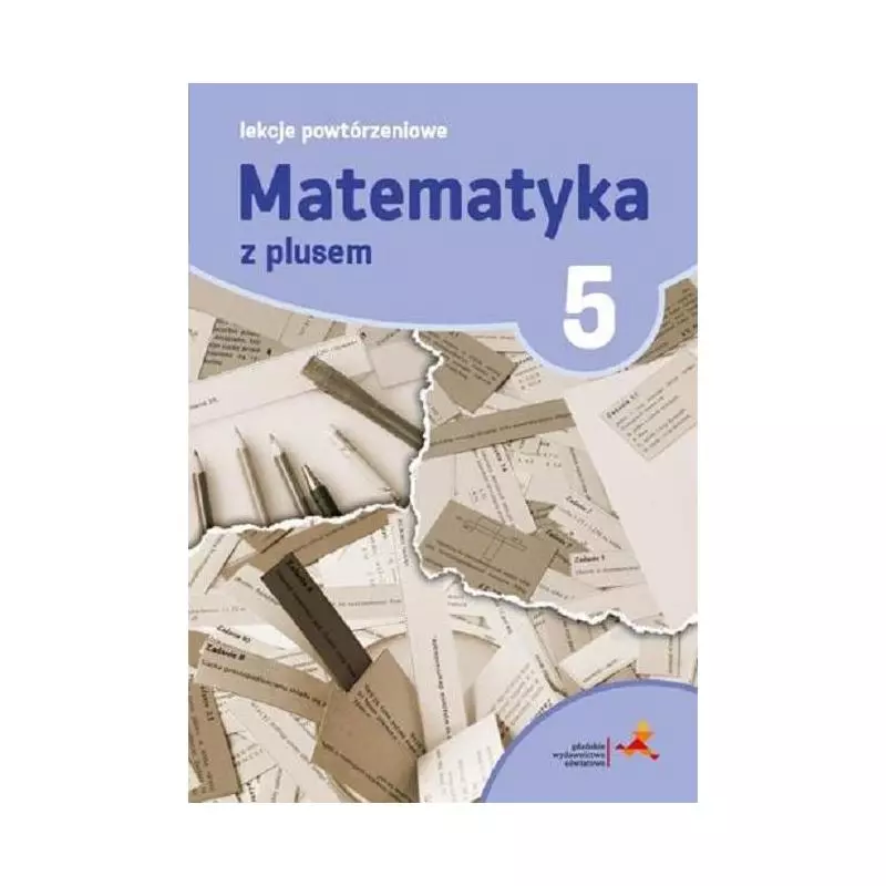 MATEMATYKA Z PLUSEM LEKCJE POWTÓRZENIOWE DLA KLASY 5 SZKOŁA PODSTAWOWA - GWO