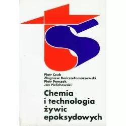 CHEMIA I TECHNOLOGIA ŻYWIC EPOKSYDOWYCH Jan Pielichowski, Piotr Czub, Zbigniew Bończa-Tomaszewski, Piotr Penczek - WNT