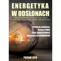 ENERGETYKA W ODSŁONACH Dariusz Ćwiek, Piotr Kwiatkiewicz, Radosław Szczerbowski - Fundacja Na Rzecz Czystej Energii