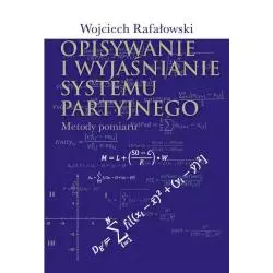 OPISYWANIE I WYJAŚNIANIE SYSTEMU PARTYJNEGO METODY POMIARU Wojciech Rafałowski - Aspra