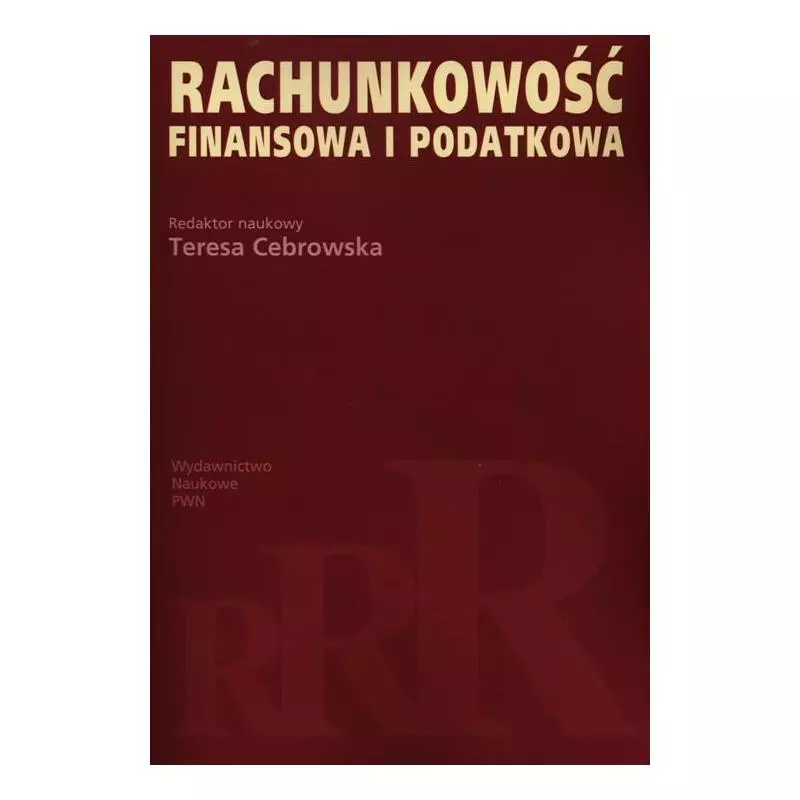 RACHUNKOWOŚĆ FINANSOWA I PODATKOWA Teresa Cebrowska - PWN