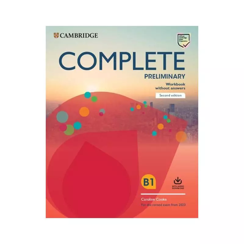 COMPLETE PRELIMINARY WORKBOOK WITHOUT ANSWERS WITH AUDIO DOWNLOAD Caroline Cooke - Cambridge University Press