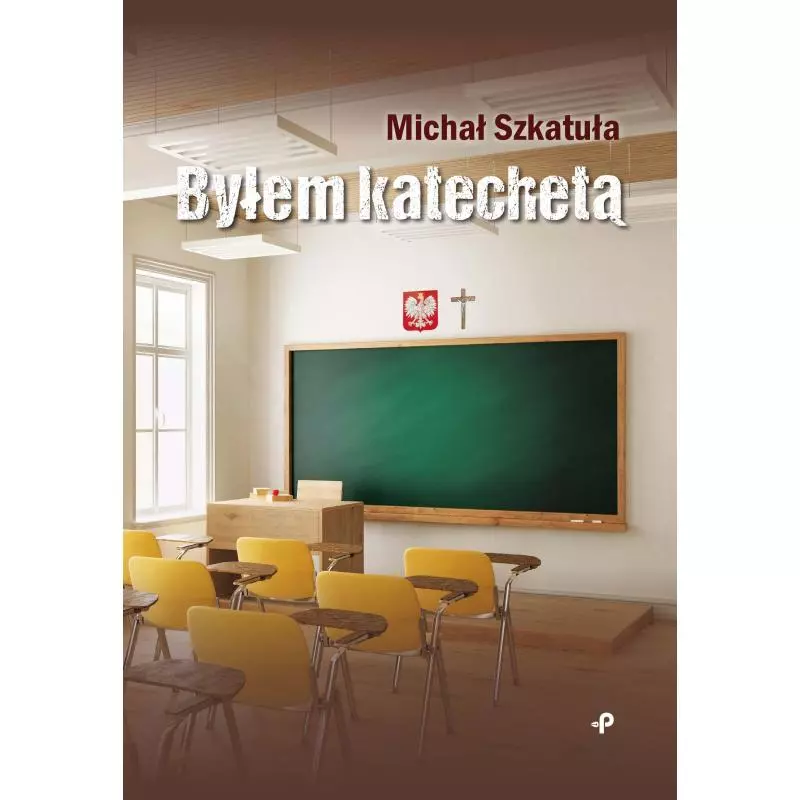 BYŁEM KATECHETĄ Michał Szkatuła - Poligraf