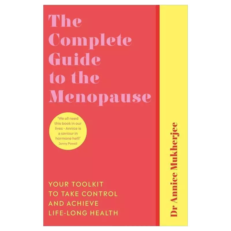 THE COMPLETE GUIDE TO THE MENOPAUSE Annice Mukherjee - Vermilion