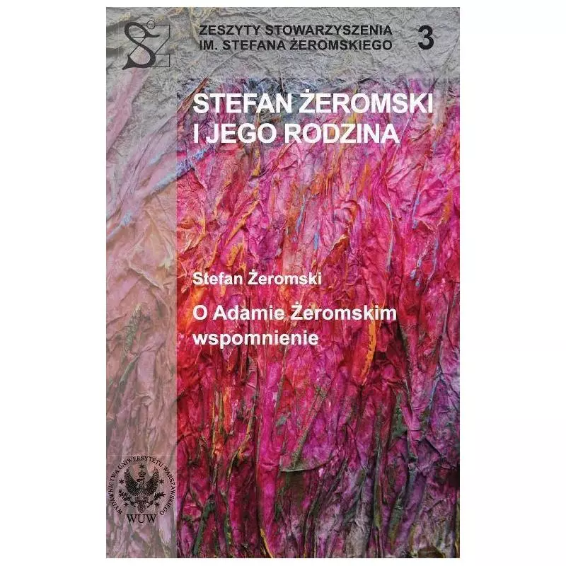 STEFAN ŻEROMSKI I JEGO RODZINA - Wydawnictwa Uniwersytetu Warszawskiego