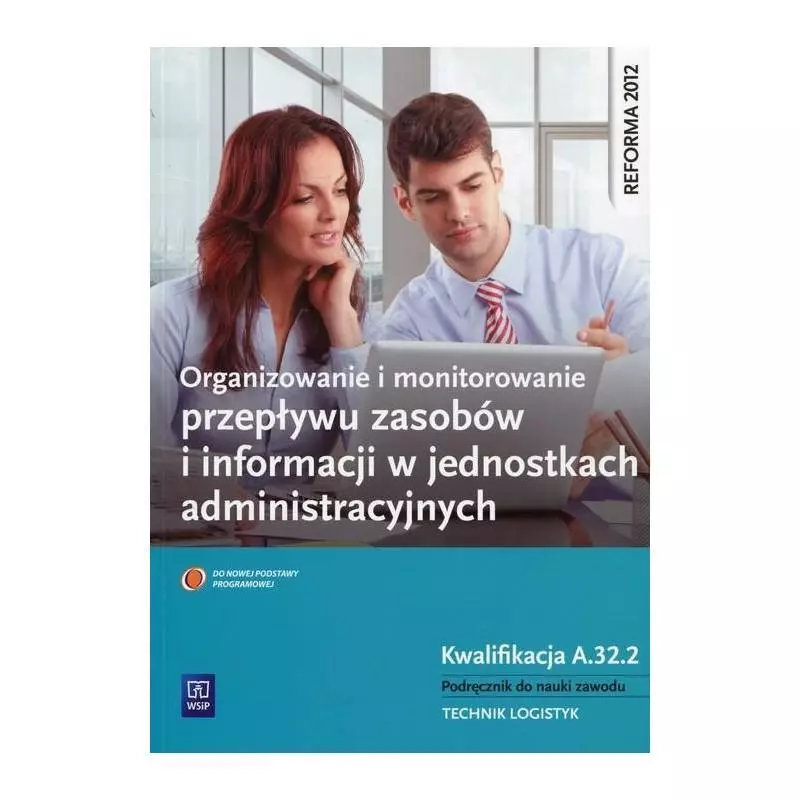 ORGANIZOWANIE I MONITOROWANIE PRZEPŁYWU ZASOBÓW I INFORMACJI W JEDNOSTKACH ADMINISTRACYJNYCH KWALIFIKACJA - WSiP