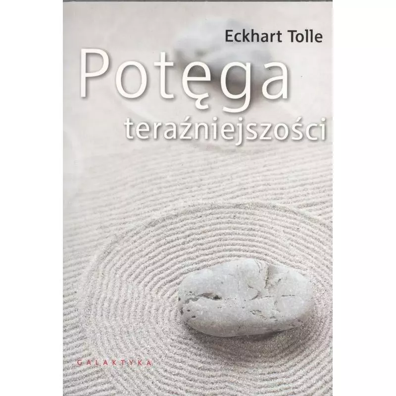 POTĘGA TERAŹNIEJSZOŚCI Eckhart Tolle - Galaktyka