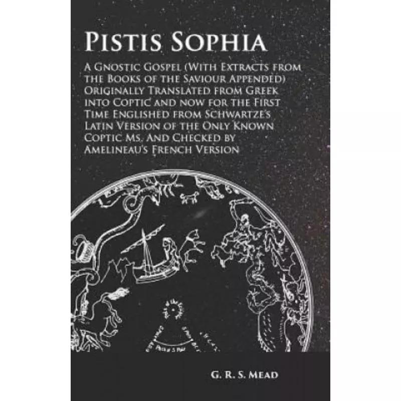 PISTIS SOPHIA A GNOSTIC GOSPEL G. R. S. Mead - Obscure Press