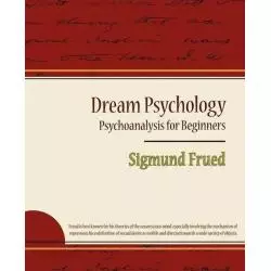 DREAM PSYCHOLOGY - PSYCHOANALYSIS FOR BEGINNERS Sigmund Frued - Standard Pubn Inc