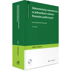 DOKUMENTACJA WEWNĘTRZNA W JEDNOSTKACH SEKTORA FINANSÓW PUBLICZNYCH Piotr Walczak - C.H. Beck