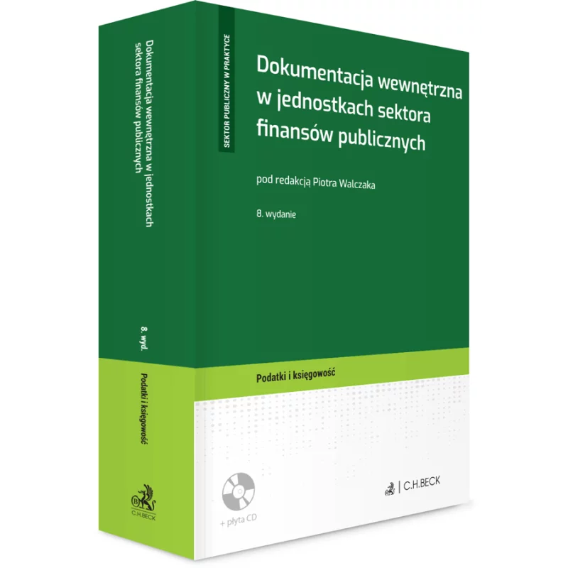 DOKUMENTACJA WEWNĘTRZNA W JEDNOSTKACH SEKTORA FINANSÓW PUBLICZNYCH Piotr Walczak - C.H. Beck