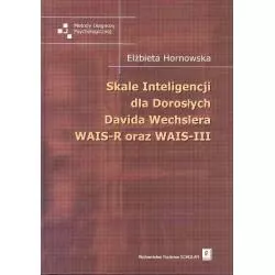 SKALE INTELIGENCJI DLA DOROSŁYCH DAVIDA WECHSLERA WAIS-R ORAZ WAIS-III Elżbieta Hornowska - Scholar