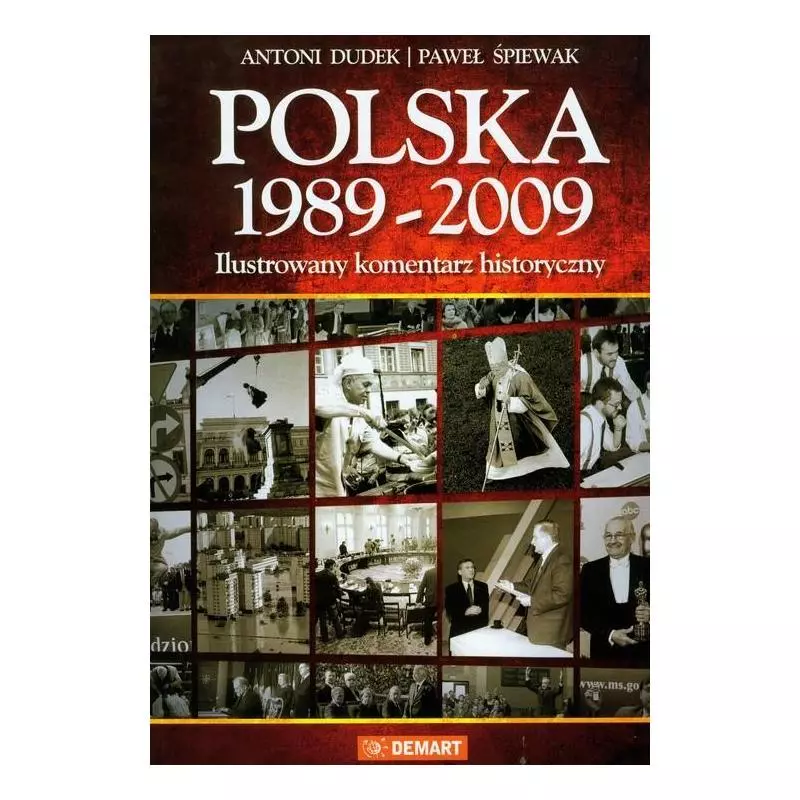 POLSKA 1989-2009 ILUSTROWANY KOMENTARZ HISTORYCZNY - Demart