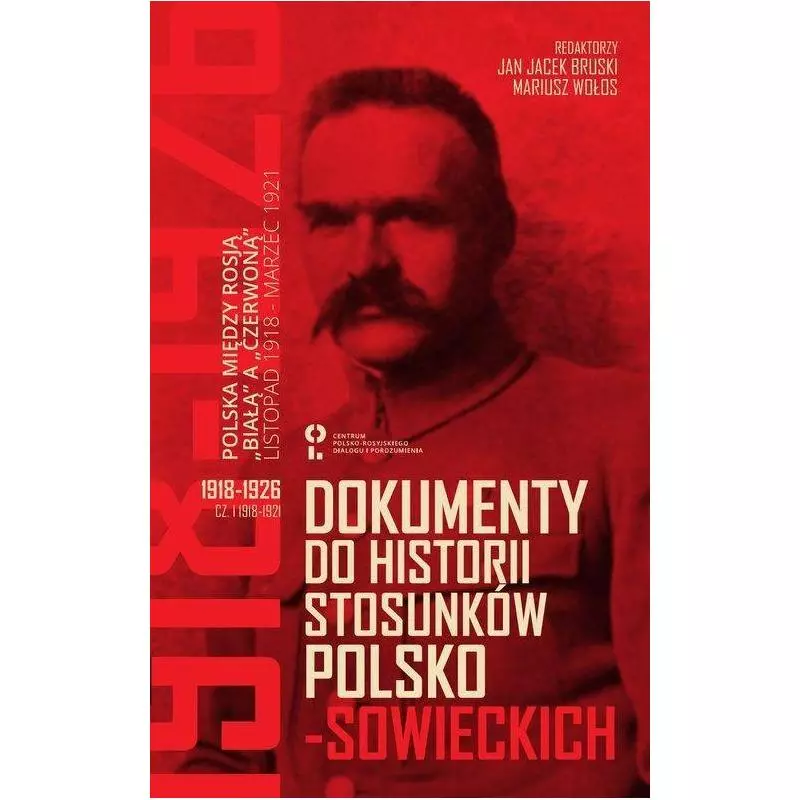 DOKUMENTY DO HISTORII STOSUNKÓW POLSKO-SOWIECKICH 1 1918-192 Jan Jacek Bruski, Mariusz Wołos - Centrum Polsko-Rosyjskiego D...