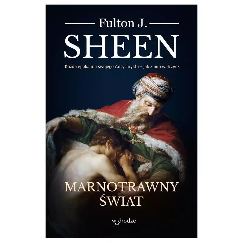 MARNOTRAWNY ŚWIAT Fulton J. Sheen - W Drodze