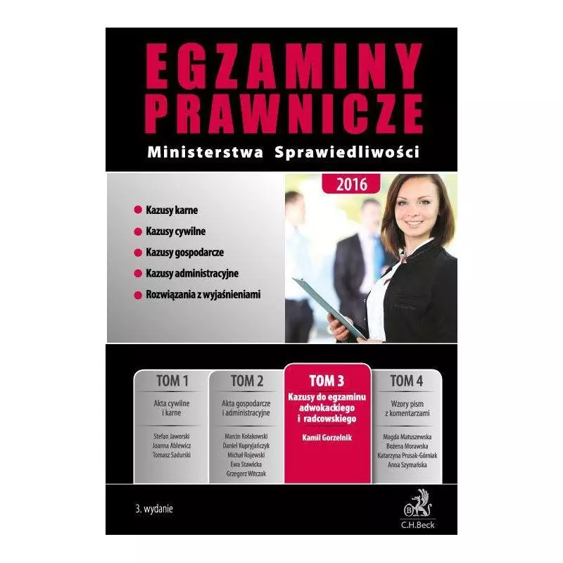 EGZAMINY PRAWNICZE MINISTERSTWA SPRAWIEDLIWOŚCI 2016 3 KAZUSY DO EGZAMINU ADWOKACKIEGO I RADCOWSKIEGO Kamil Gorzelnik - C.H....