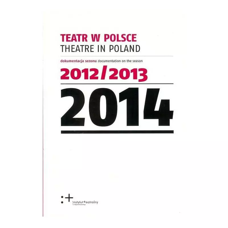 TEATR W POLSCE 2014 - Instytut Teatralny