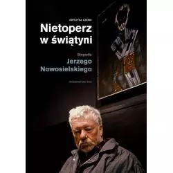 NIETOPERZ W ŚWIĄTYNI BIOGRAFIA JERZEGO NOWOSIELSKIEGO Krystyna Czerni - WAM