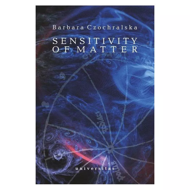 SENSITIVITY OF MATTER Barbara Czochralska - Universitas